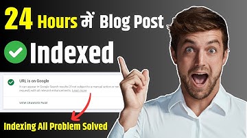 Blog Post Index in 24 Hours | All Indexing Problem Solved