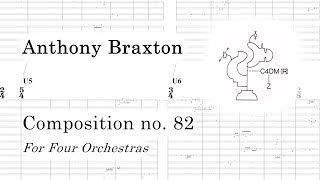 Anthony Braxton - Composition no. 82 'For Four Orchestras' [w/score]