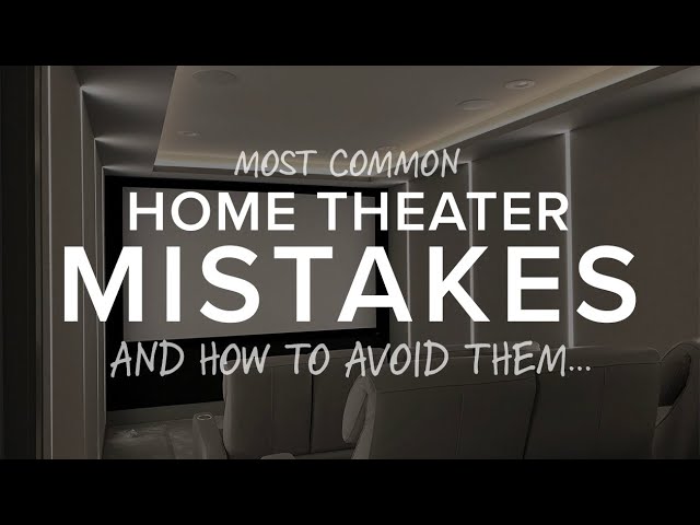 The 7 Most Common Home Theater Mistakes