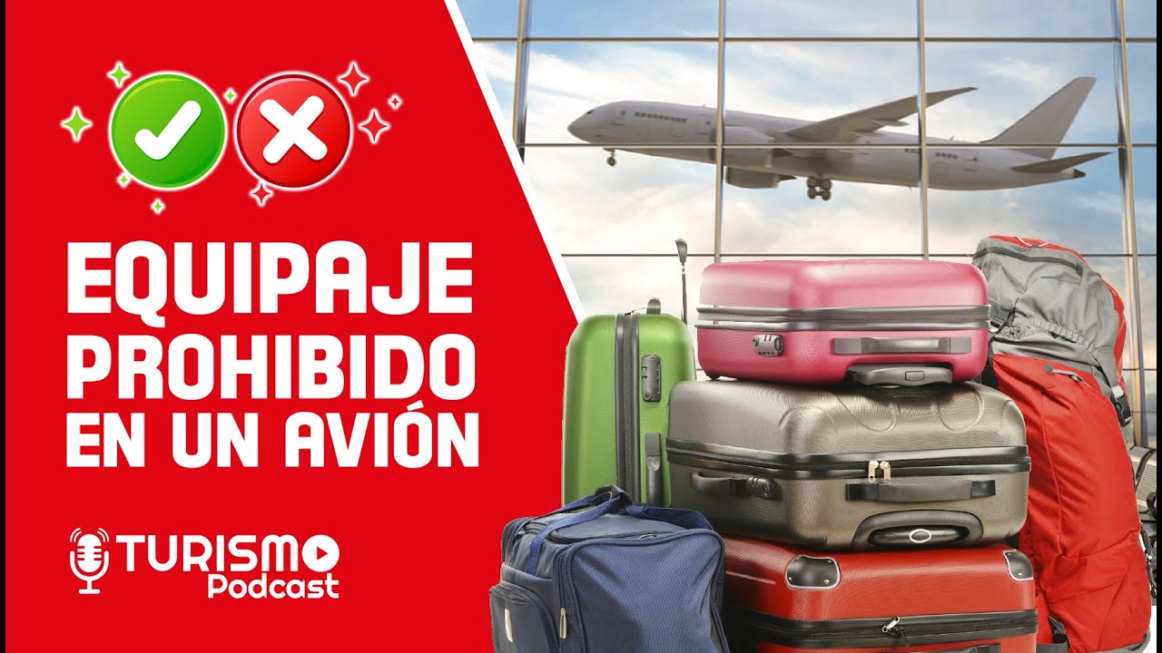 Cosas que PUEDES LLEVAR en tu EQUIPAJE en un AVIÓN ✈ ARTICULOS PROHIBIDOS  (TURISMO PODCAST) - YouTube