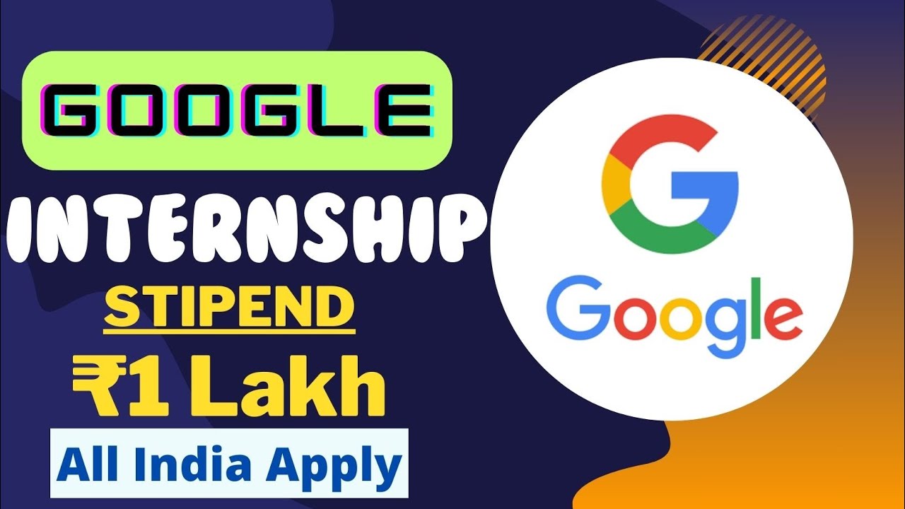 Google NEW Internship 2024 STIPEND ₹1 LAKH All India Apply Summer Internships By Google🔥🔥🔥