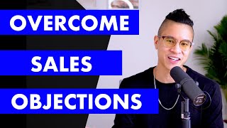 Sales Objections and How To Overcome Them - 3 Sales Tips For Overcoming Objections in Sales