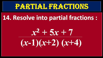 14. Resolve into Partial Fractions (x^2+5x+7) upon (x-1)(x+2)(x+4)
