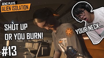Gemz Plays Alien Isolation Pt13 - EGG FRIED RICE MAKER (Flamethrower)