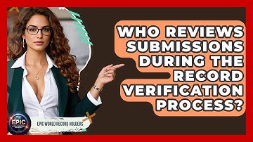 Who Reviews Submissions During the Record Verification Process? - Epic World Record Holders