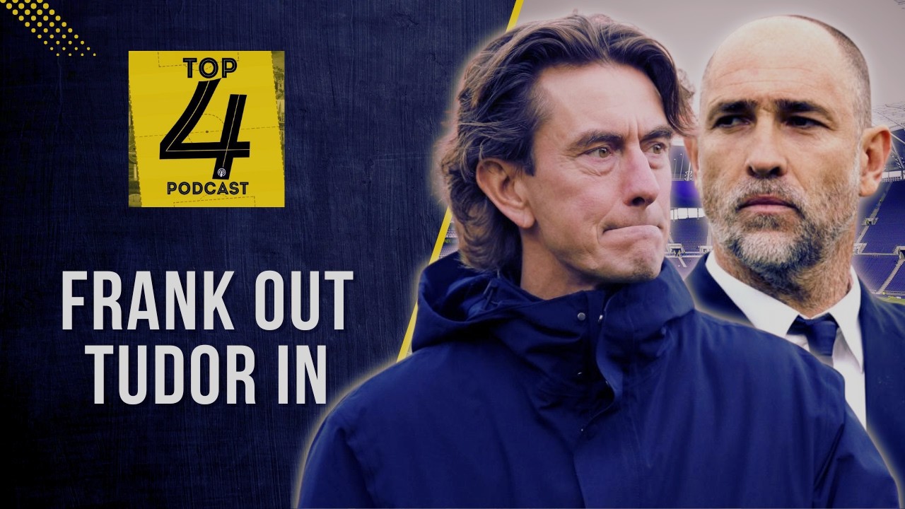 Thomas Frank Sacked | Igor Tudor Appointed as New Head Coach | Top 4 Podcast