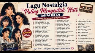 Lagu Nostalgia Paling Menyentuh Hati TANPA IKLAN - Tembang Kenangan Sepanjang Masa