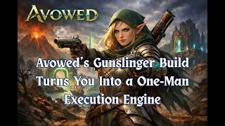 Avowed’s Gunslinger Build Turns You Into a One‑Man Execution Engine