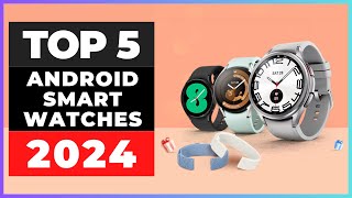 Best Android Smartwatches 2024 [watch before you buy]