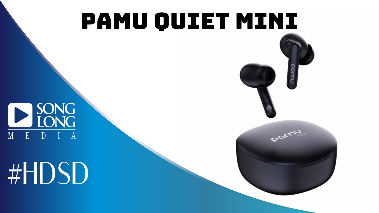 Hướng dẫn sử dụng và reset tai nghe Pamu Quiet Mini