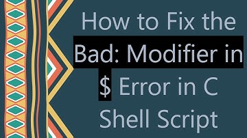 How to Fix the Bad: Modifier in $ Error in C Shell Script