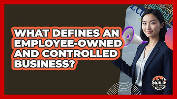 What Defines An Employee-Owned And Controlled Business?