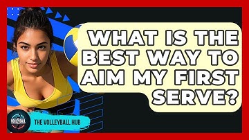 What Is The Best Way To Aim My First Serve? - The Volleyball Hub