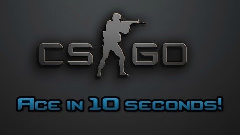 CS:GO ACE IN 10 SECONDS!!!