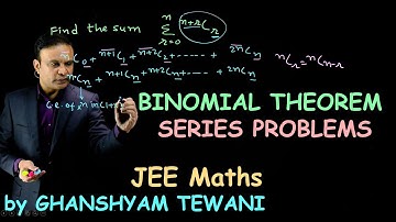 Binomial Theorem | Series problems | JEE Maths by Ghanshyam Tewani | Cengage