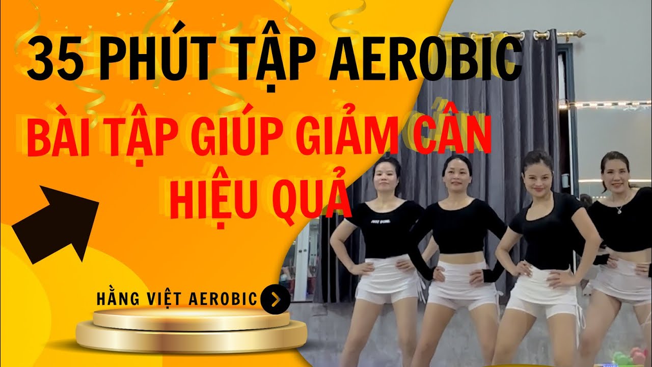 BÀI 32: 35 PHÚT TẬP LUYỆN AEROBIC CÙNG HẰNG VIỆT #32HV