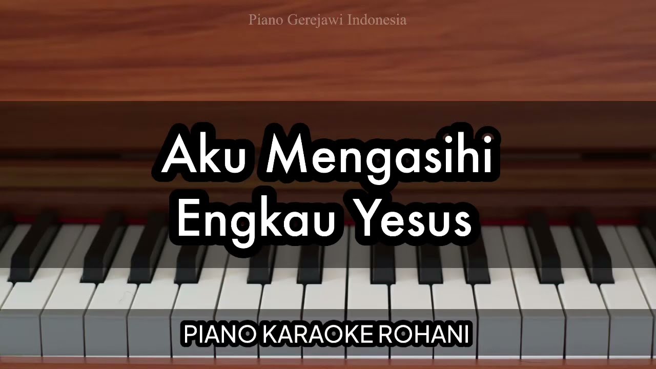 Aku Mengasihi Engkau Yesus | Piano Karaoke Rohani