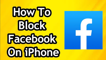 How To Block Facebook App On iPhone or Android