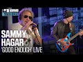 How Sammy Hagar Was Asked to Join Van Halen and &quot;Good Enough&quot; Live