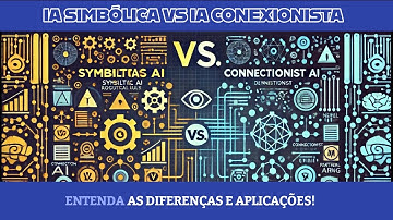 IA Simbólica vs. IA Conexionista: Entenda as Diferenças e Aplicações!