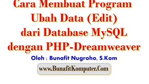 Cara Membuat Program  Ubah Data (Edit) dari Database MySQL dengan PHP dan Dreamweaver