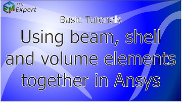 Ansys Tutorial: Using beam, shell and volume elemente together in Ansys #11