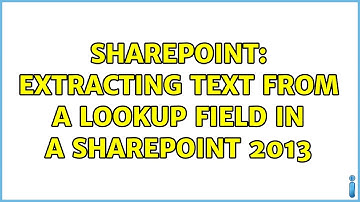 Sharepoint: Extracting text from a lookup field in a SharePoint 2013 (2 Solutions!!)