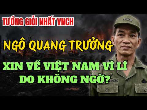 TƯỚNG VNCH NGÔ QUANG TRƯỞNG: GIẤC MỘNG HỒI HƯƠNG SAU QUÃNG ĐỜI KHỐN CÙNG LƯU VONG Ở HẢI NGOẠI