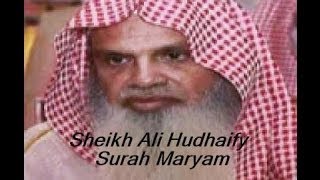 Sheikh Ali Hudhaify (Surah Maryam)