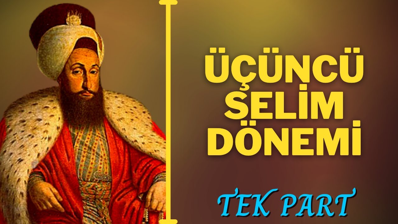 III. SELİM VE IV. MUSTAFA DÖNEMİ TEK PART (1789-1808)