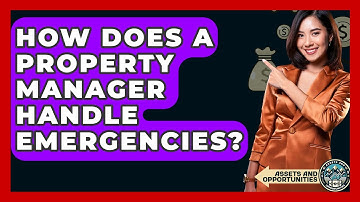How Does A Property Manager Handle Emergencies? - AssetsandOpportunity.org