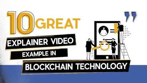 10 Good examples of  Explainer Video for Blockchain Technology | Motion Graphics