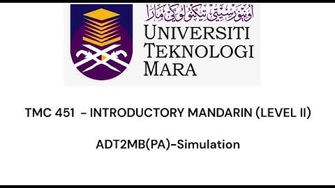 TMC 451 - INTRODUCTORY MANDARIN (LEVEL II)    ADT2MB(PA)-Simulation