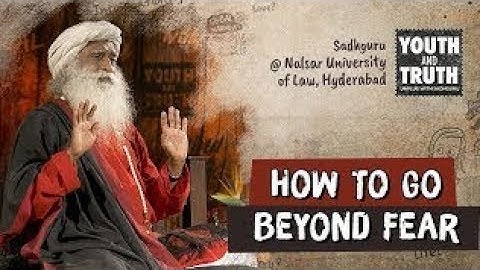How To Go Beyond Fear – डर से छुटकारा कैसे पाएं? - Sadhguru