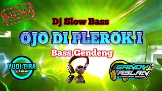 DJ OJO DI PLEROKI || Dj Spesial Bass Gendeng by Yudi Tira ft Sandy Aslan