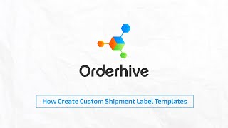 How to Create Custom Shipment Label Templates