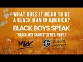 Black Boys Speak: What Does it Mean to be a Black Man in America?