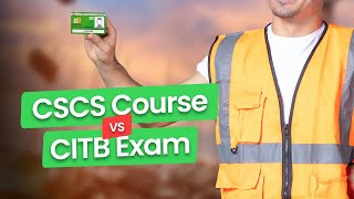 Cscs Course Vs Citb Exam Key Differences Explained 2025