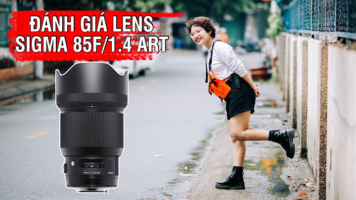 Đánh giá ống sigma 20mm 1.4 art năm 2024