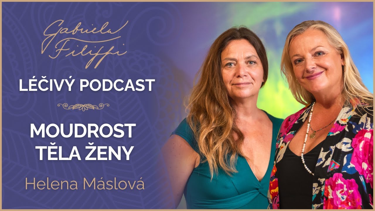 MOUDROST TĚLA ŽENY | Helena Máslová | První polovina Léčivého podcastu