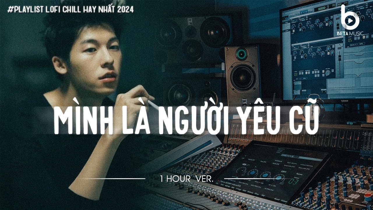 [1 HOUR] Mình Là Người Yêu Cũ Lofi - Khả Hiệp | Mình Là Người Yêu Cũ Yêu Nhau Trong Quá Khứ Rồi