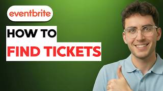 How to Find Your Eventbrite Tickets [2026 Full Guide]