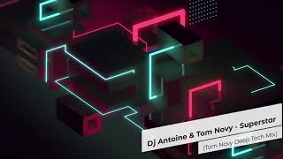 DJ Antoine &amp; Tom Novy - Superstar (Tom Novy Deep Tech Mix)
