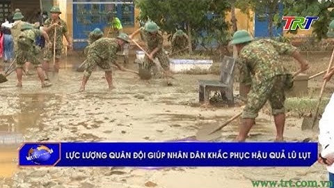 Lực lượng quân đội giúp nhân dân khắc phục hậu quả lũ lụt