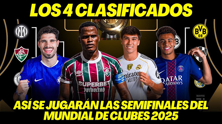 ASÍ SE JUGARÁN LAS SEMIFINALES DEL MUNDIAL DE CLUBES 2025