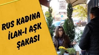 Rus Kadına İlan-ı Aşk Şakası - Mustafa Karadeniz
