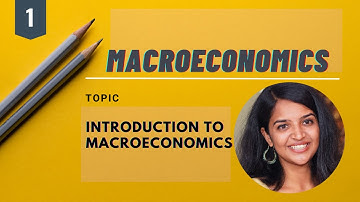 Introductory Macroeconomics | Lecture 1 | Introduction to Macroeconomics