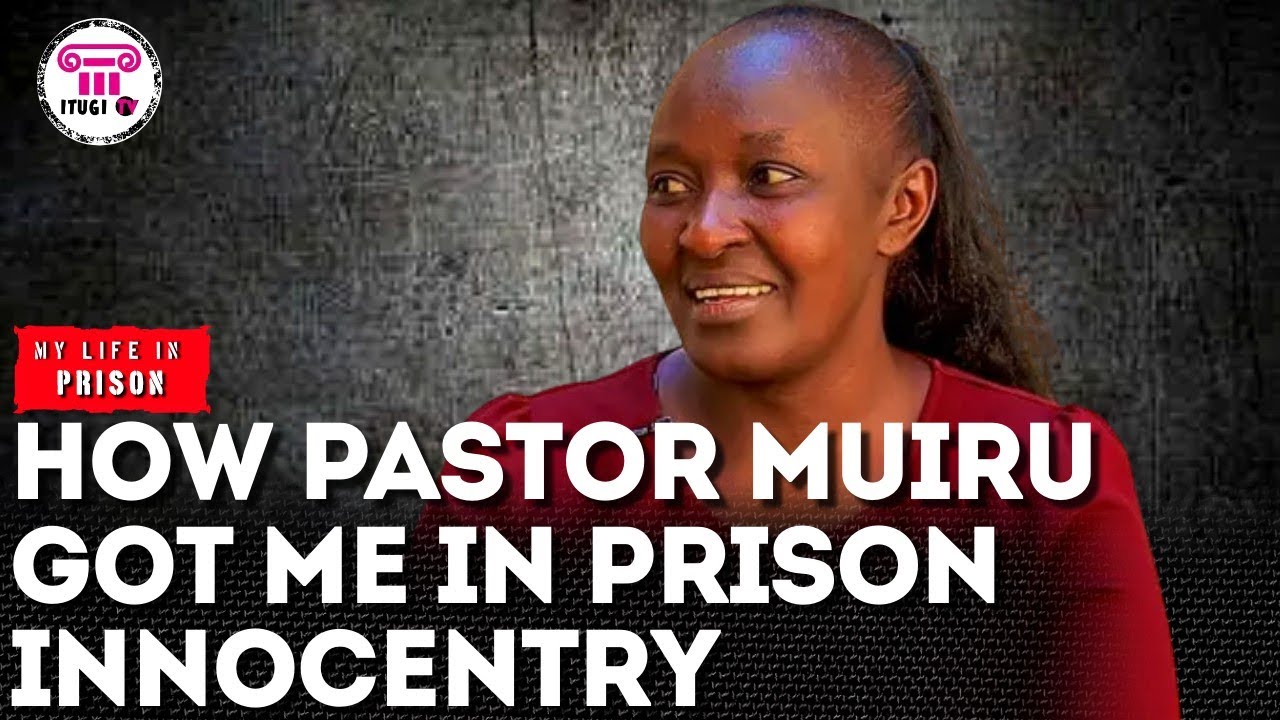 How Pst Muiru got me in prison Innocently - My Life In Prison - ITUGI TV