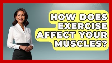 How Does Exercise Affect Your Muscles? - The Personal Growth Path