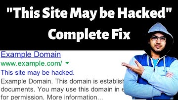 Completely Fix  "This Site May be Hacked" Google Search Error